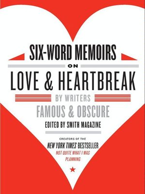 cover image of Six-Word Memoirs on Love and Heartbreak